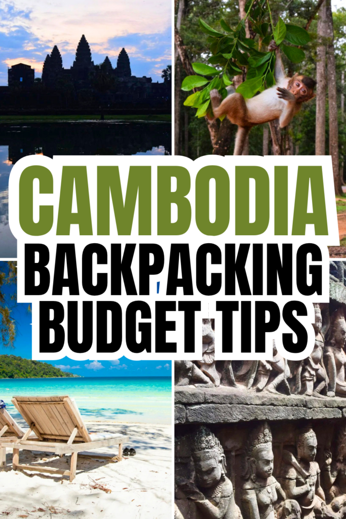 4 photos of cambodia travel destinations: angkor wat, monkey, koh rong, close up of temple. green and black text on white background reads "cambodia backpacking budget tips"