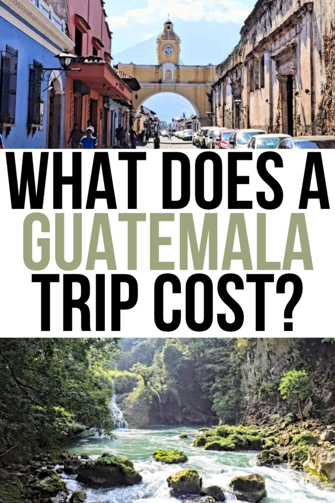 2 photos from guatemala backpacking trip: antigua gate and semuc champey waterfall. black and tan text on a white background reads "what does a guatemala trip cost?"