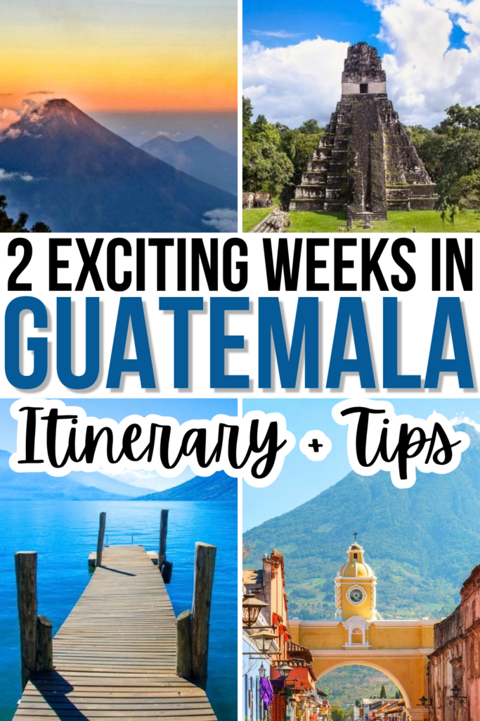 4 photos of guatemala travel destinations: acatenango, tikal, lake atitlan, antigua. black and blue text on white background reads "2 exciting weeks in guatemala itinerary and tips"