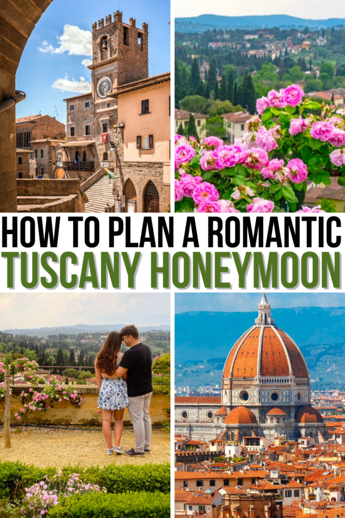 4 photos of romantic things to do in tuscany: cortona, boboli gardens, blooming countryside, florence duomo. black and green text on a white background reads "how to plan a romantic tuscany honeymoon"