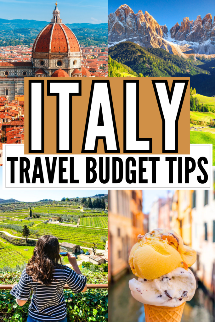 four photos of italy vacation travel: florence duomo, dolomites, wine tasting tuscany, gelato in venice. white and black text on brown and white backgrounds reads "italy travel budget tips"