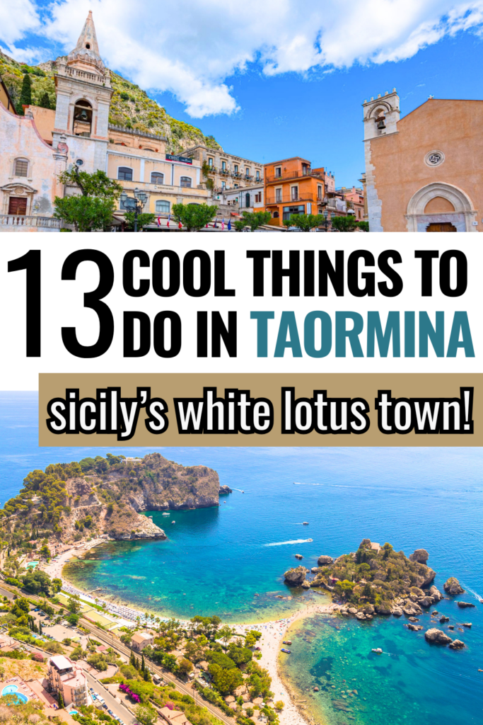 2 photos of visiting taormina: piazza and view of isola bella. black blue and white text on a white and brown background reads "13 cool things to do in taormina sicily's white lotus town"