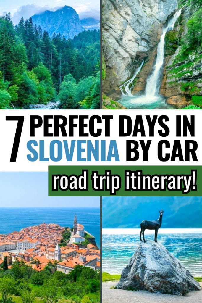 4 photos of slovenia travel destinations: triglav, savica falls, piran, lake bohinj. black blue and white text on white and green backgrounds reads "7 perfect days in slovenia by car road trip itinerary"