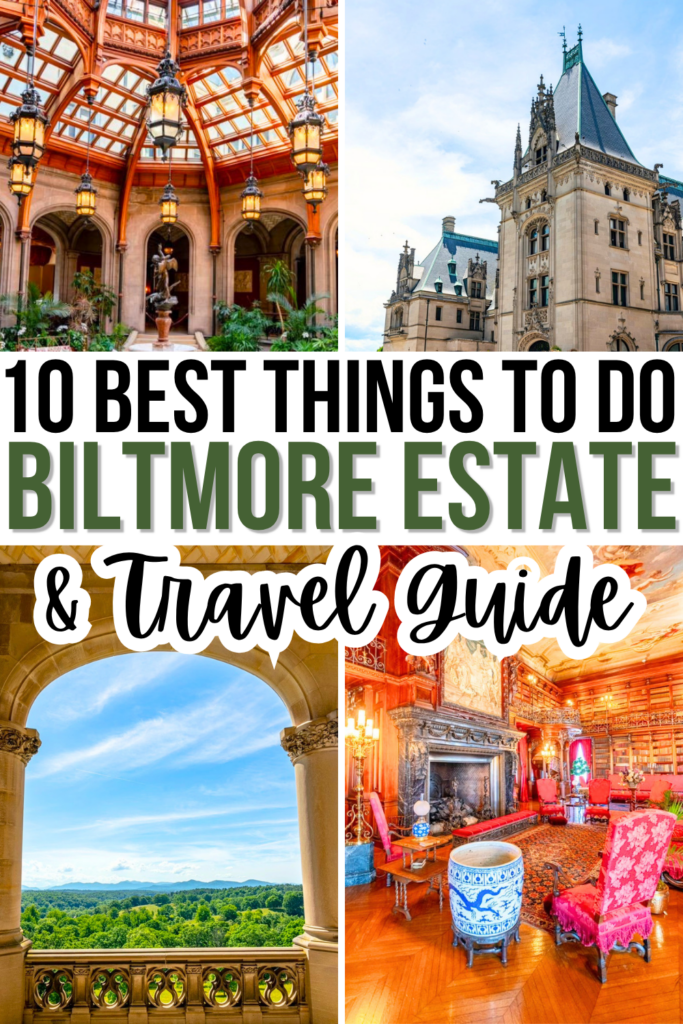 4 photos of biltmore house: 2 interior, one on loggia, one exterior. black and green text on white background reads "10 best things to do biltmore estate travel guide"