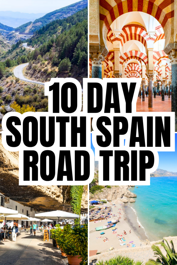 4 photos of traveling southern spain: sierra nevada national park, mezquita, setenil de las bodegas, nerja beach. black text on white background reads "10 day south spain road trip"