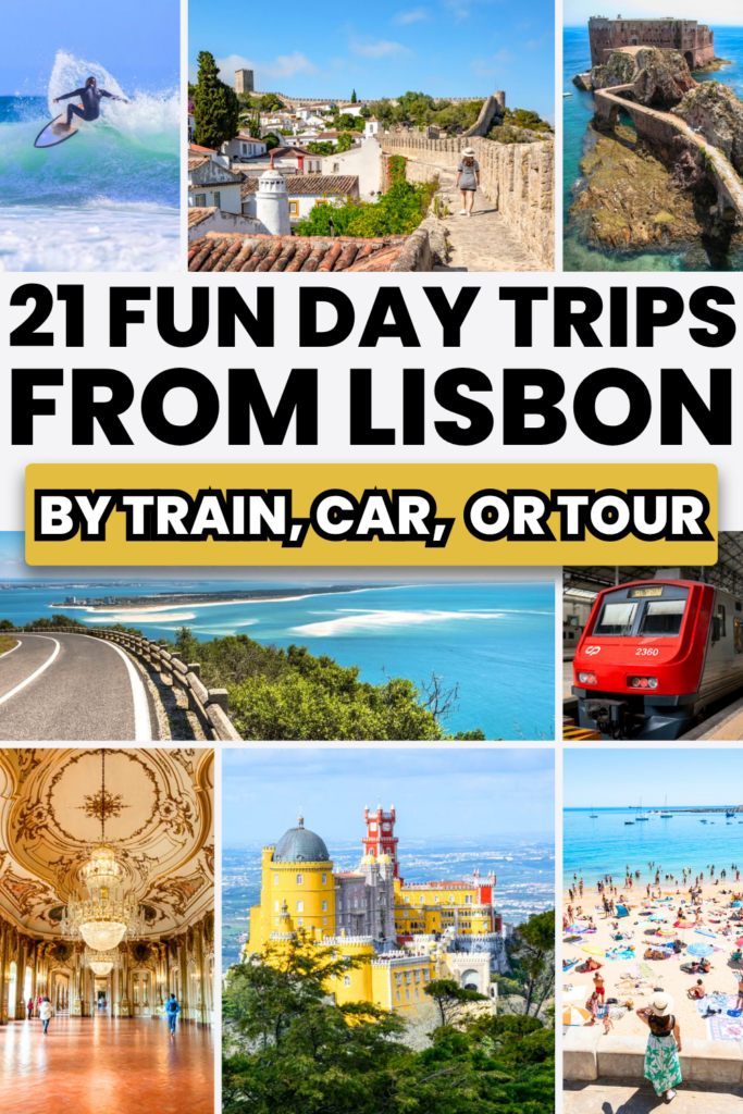 8 photos of places to visit near lisbon: ericeira, obidoas, berlengas islands, arrabida nature park, queluz, pena palace, cascais. black and white text on white and yellow backgrounds reads "21 fun day trips from lisbon by train car or tour"