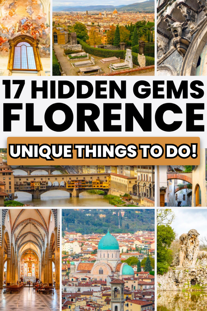 8 photos of places to visit in florence: branacci chapel, san miniato, santa maria novella, appenine colossus, etc. black and white text on white and yellow backgrounds reads "17 hidden gems florence unique things to do"