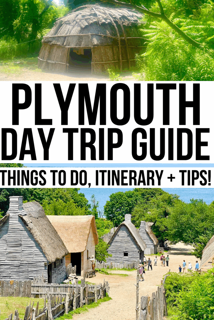 2 photos of plimoth patuxet, homesite and english village. black text on a white background reads "plymouth day trip guide things to do itinerary tips"
