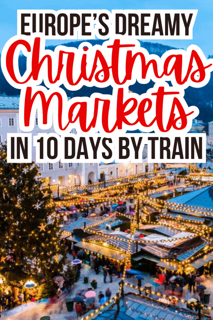 photo of salzburg christmas market from above, black and red text with white outlining reads "europe's dreamy christmas markets in 10 days by train"