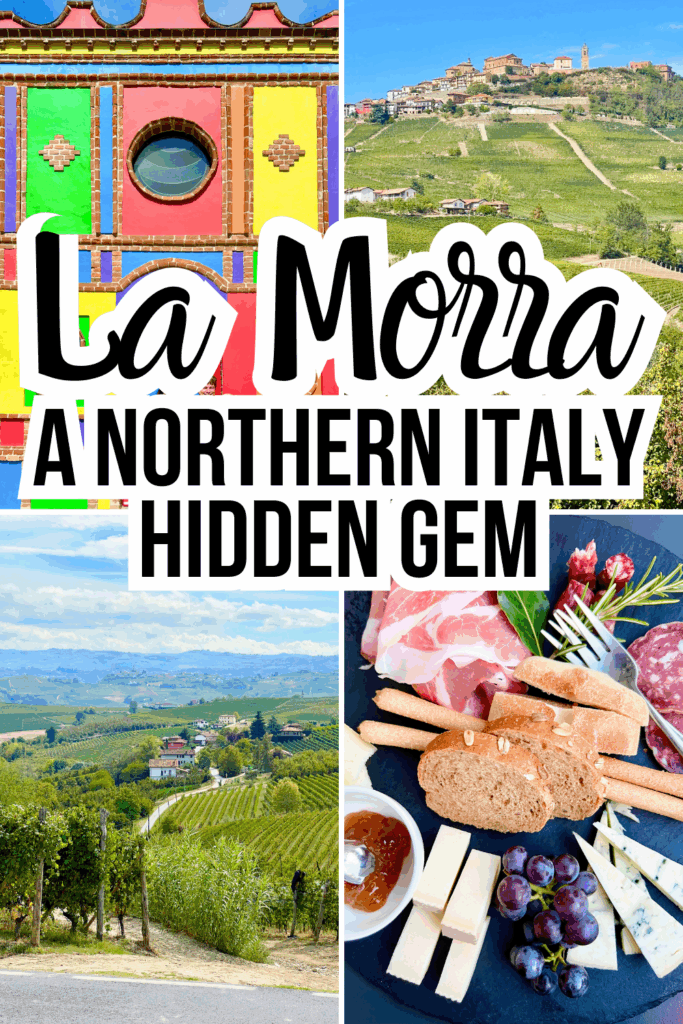 4 photos of la morra italy: cappelle delle brunate, town from afar vineyards, meat and cheese plate. black text on a white background reads "la morra a northern italy hidden gem"