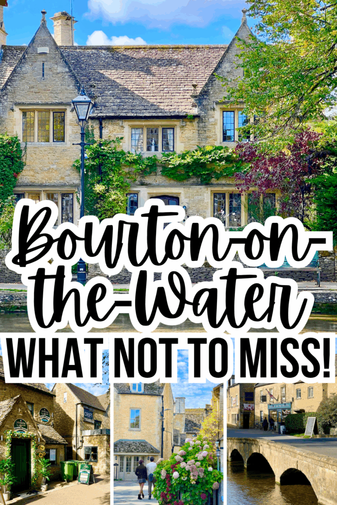 4 photos of bourton on the water: canal side houses, stone buildings, a couplt walking down a street, a low lying bridge. black text on a white background reads "bourton on the water what not to miss"