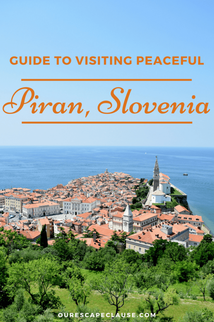 photo of piran slovenia as seen from town walls, orange text reads "guide to visiting peaceful piran slovenia"