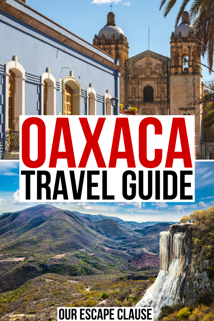 two photos of oaxaca, one of city street and one of hierve el agua, red and black text on a white background reads "oaxaca travel guide"