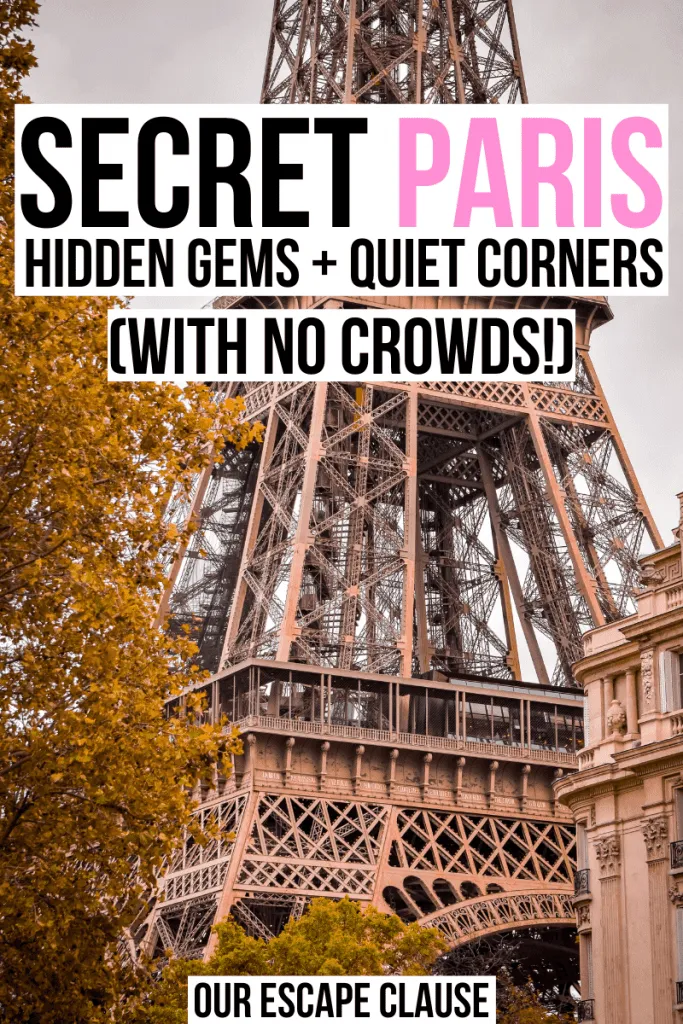 Close up photo of the Eiffel Tower. Black and Pink text on a white background reads "secret Paris hidden gems and quiet corners with no crowds"