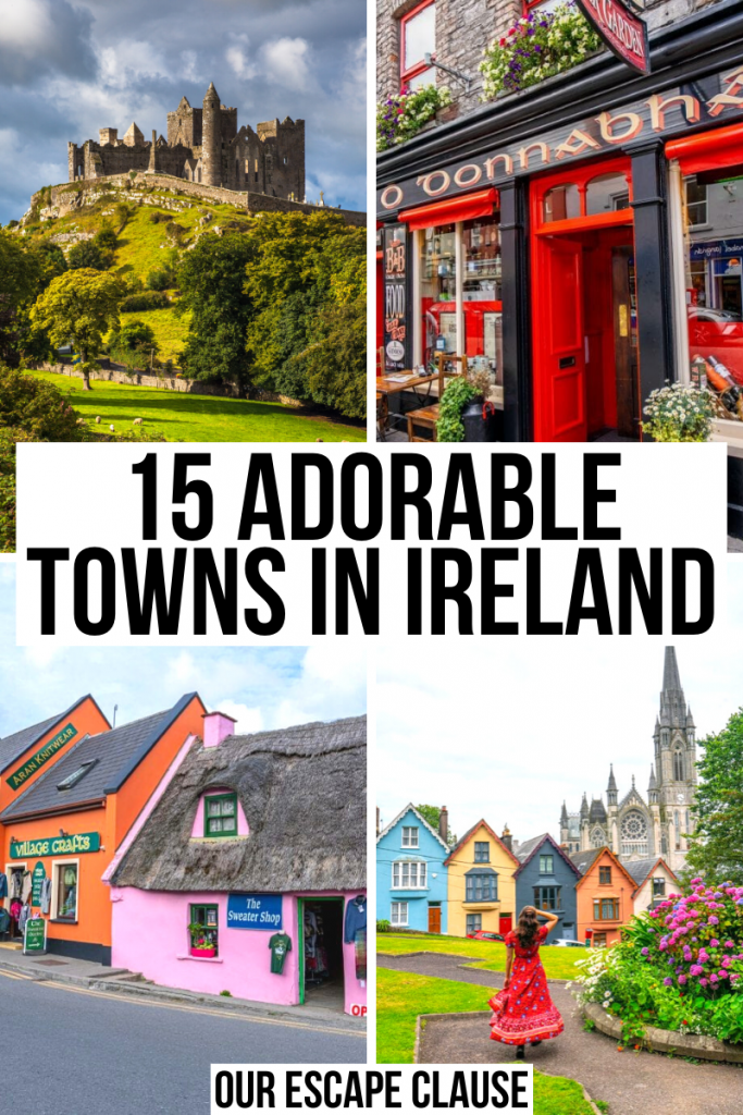 4 photos of prettiest villages in Ireland: rock of cashel, pub in Kenmare, shop in Doolin, and skyline of Cobh. Black and white text reads "15 adorable small towns in Ireland"