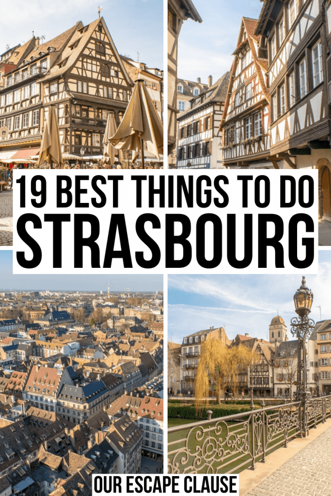 4 images of Strasbourg France: 2 of half-timbered houses, 1 pedestrian bridge, 1 view from above. Black text on a white background reads "19 best things to do in strasbourg"