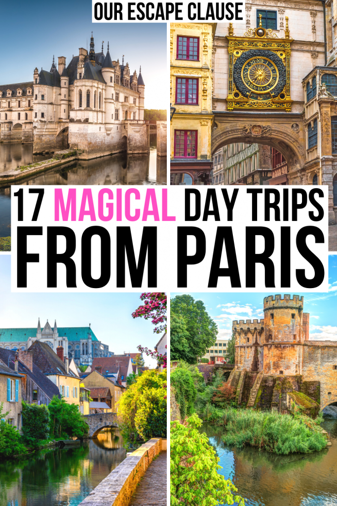 4 photos of France: chateau, rouen, chartres, metz. Black and pink text on a white background reads "17 magical day trips from paris"