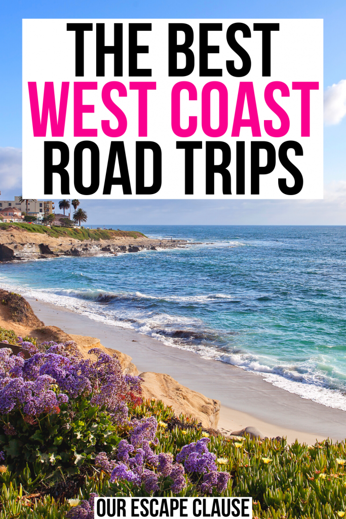 photo of la jolla beach in southern california with purple flowers in the foreground. black and pink text on a white background reads "the best west coast road trips"