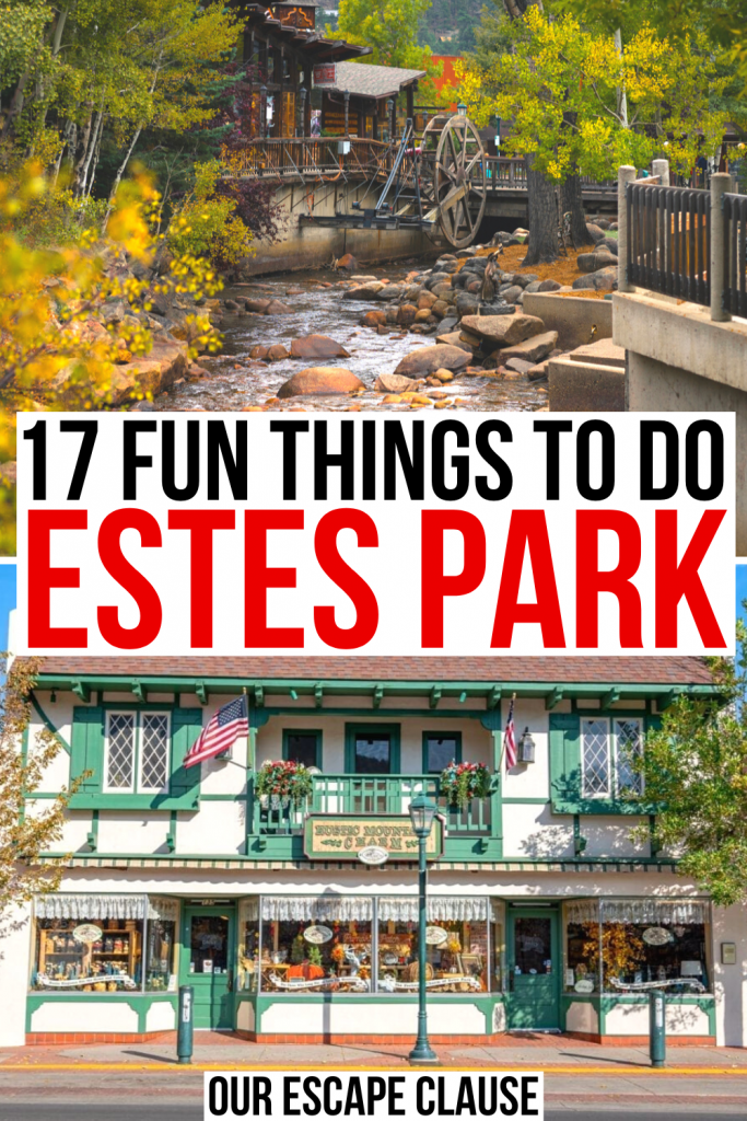 2 photos of estes park, one of the riverwalk and one of a downtown shop. black and red text on a white background reads "17 fun things to do in estes park"