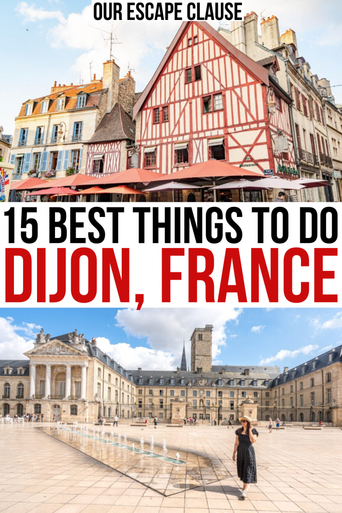 2 photos of dijon france, half timbered house and ducal palace. black and red text reads "15 best things to do dijon france"
