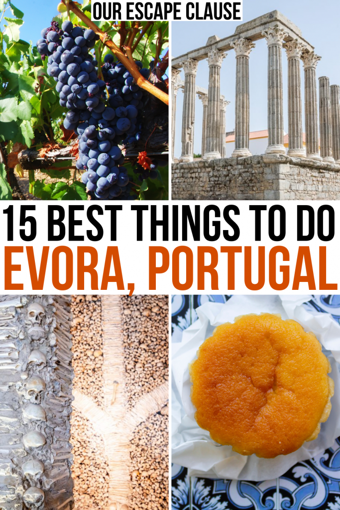 4 photos of evora attractions: wine, roman temple, bone chapel, pastry. black and orange text reads "best things to do evora portugal"