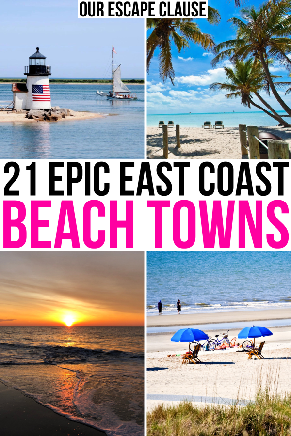 4 photos of coastal east coast getaways: nantucket, key west, long island, rehoboth beach, black and pink text reads "21 epic east coast beach towns"