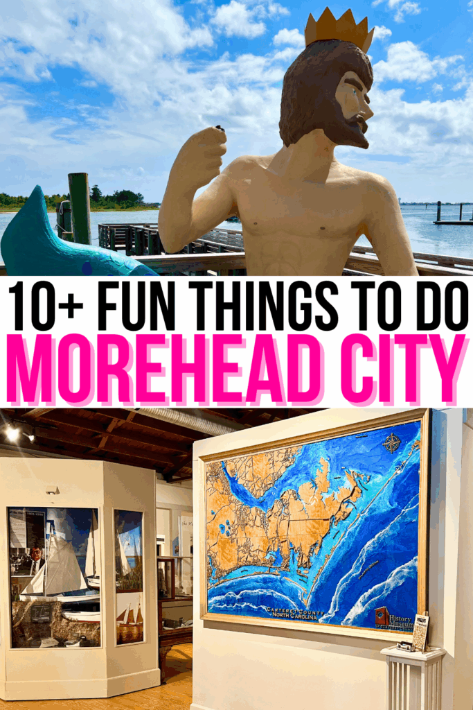 2 photos of morehead city attractions, king neptune and history museum interior. black and pink text on a white background reads "10+ fun things to do morehead city"